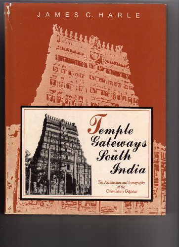 Temple Gateways in South India: The Architecture and Iconography of the Cidambaram Gopuras