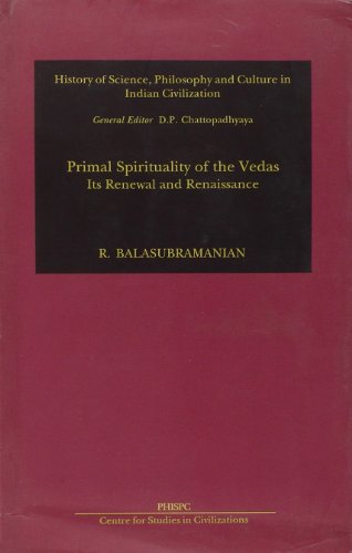 Stock image for Primal Spirituality Of The Vedas: Its Renewal And Renaissance, (History of Science, Philosophy and Culture in Indian Civilization) for sale by Books in my Basket