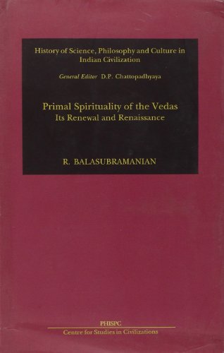 9788121507219: Primal Spirituality of the Vedas: Its Renewal and Renaissance (PHISPC series on history of philosophy, science and culture in India)