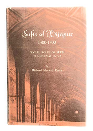 Imagen de archivo de Sufis of Bijapur 1300-1700; Social Roles of Sufis in Medieval India a la venta por Michener & Rutledge Booksellers, Inc.