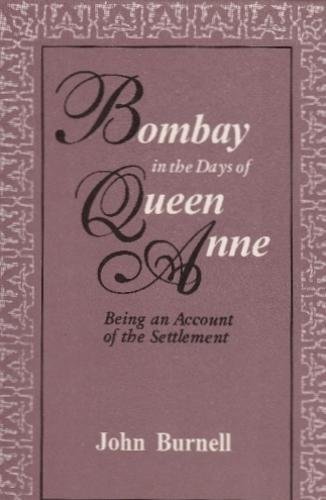 Beispielbild fr Bombay In The Days Of Queen Anne: Being An Account Of The Settlement Written By zum Verkauf von Books in my Basket