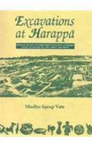 Excavations At Harappa: Being An Account Of Archaeological Excavations At Harappa Carried Out Bet...