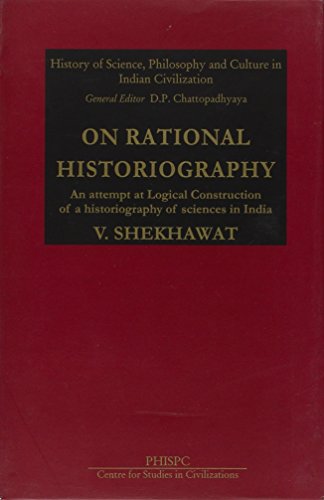 9788121508179: On Rational Historiography: An Attempt at Logical Construction of a Historiography of Science of India
