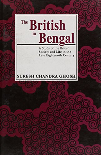 Beispielbild fr The British in Bengal. A study of the British Society and Life in the Late Eighteenth century. zum Verkauf von Antiquariat Alte Seiten - Jochen Mitter