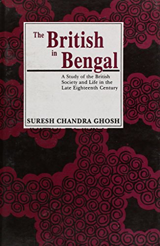 The British In Bengal: A Study Of The British Society And Life In The Late Eighteenth Century