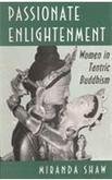 Beispielbild fr Passionate Enlightenment : Women in Tantric Buddhism zum Verkauf von Better World Books