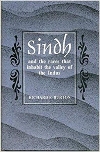 Sindh and the Races that Inhabit the Valley of the Indus: with notices of the topography and hist...
