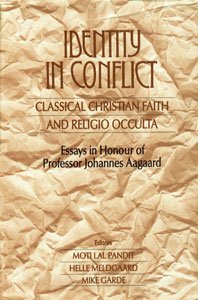 Beispielbild fr Identity in Conflict: Classical Christian Faith and Religio Occulta--Essays in Honour of Professor Johannes Aagaard zum Verkauf von medimops