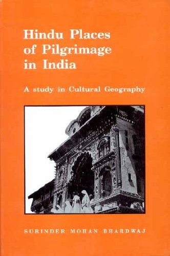 Hindu Places of Pilgrimage in India A Study in Cultural Geography