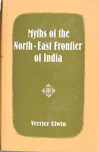 9788121509152: Myths of the North East Frontier of India: 380 Stories