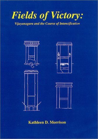 Fields of Victory: Vijayanagara and the Course of Intensification