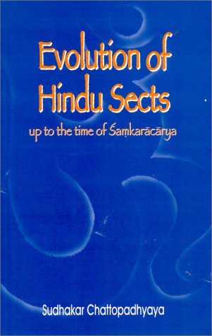 9788121509473: Evolution of Hindu Sects up to the Time of Samkaracarya: Up to the Time of Samkaracarya