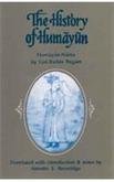 The History Of Humayun: (Humayun-Nama) Translated with Introdution, Notes, Illustrations and Biog...