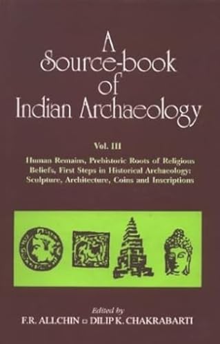 A Source-Book Of Indian Archaeology, Vol. III: Human Remains, Prehistoric Roots Of Religious Beli...