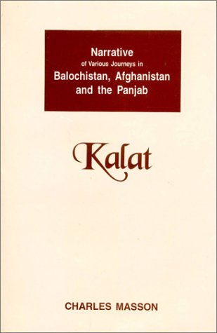 Narrative of Various Journeys in Balochistan, Afghanistan and the Panjab: Including a residence i...