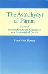 The Astadhyayi Of Panini. Vol. I (Introduction To The Astadhyayi As A Grammatical Device)
