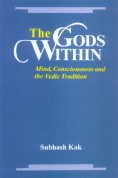 Gods Within: Mind, Consciousness and the Vedic Tradition (9788121510639) by Subhash Kak