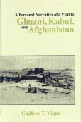 Beispielbild fr A Personal Narrative Of A Visit To Ghuzni, Kabul And Afghanistan, And Of A Residence At The Court Of Dost Mohamed With Notices Of Runjit Sing, Khiva, And The Russian Expedition zum Verkauf von Books in my Basket