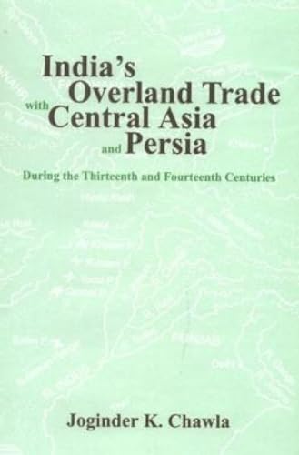 9788121511605: India's Overland Trade With Central Asia and Persia: During the Thirteenth and Fourteenth Centuries: 13th and 14th Century