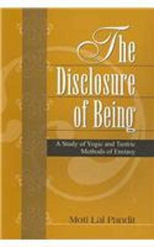 9788121511728: Disclosure of Being: Astudy of the Yogic and Tnatric Methods