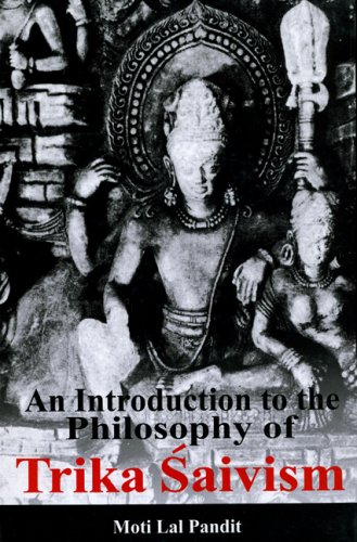 An Introduction to the Philosophy of Trika Saivism (9788121511834) by Moti Lal Pandit