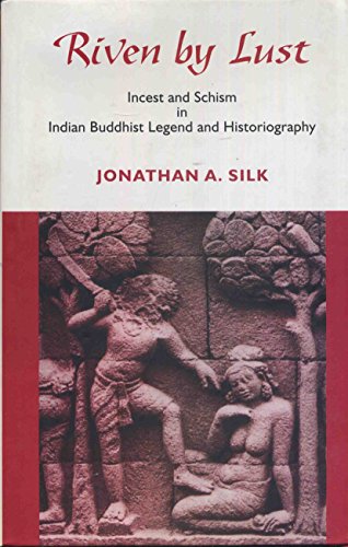 9788121512039: Riven by Lust: Incest & Schism in Indian Buddhist Legend & Historiography