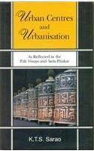 Stock image for Urban Centres and Urbanisation as Reflected in the Pali Vinaya and Sutta Pitakas for sale by Kanic Books
