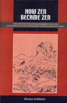 Beispielbild fr How Zen Became Zen: The Dispute Over Enlightenment and the Formation of Chan Buddhism in Song-Dynasty China zum Verkauf von Books Unplugged