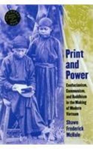 Print and Power: Confucianism, Communism, and Buddhism in the Making of Modern Vietnam