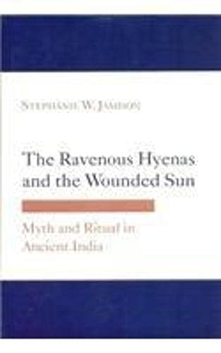 9788121512473: The Revenous Hyenas and the Wounded Sun: Myth and Ritual in Ancient India