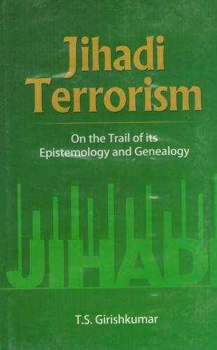 Jihadi Terrorism: On the Trail of its Epistemology and Genealogy