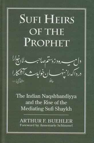 Stock image for Sufi Heirs of the Prophet: The Indian NaqsHardcoverandiyya and the Rise of the Mediating Sufi Shaykh for sale by Books in my Basket