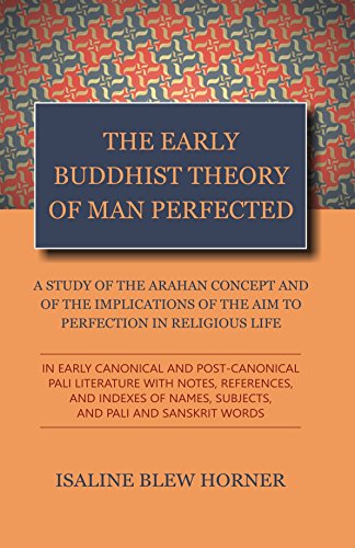 Stock image for The Early Buddhist Theory of Man Perfected: A Study of the Arahan Concept for sale by GF Books, Inc.