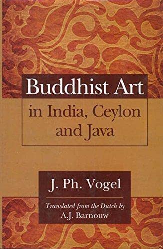 9788121513135: Buddhist Art in India, Ceylon and Java [Hardcover] [Jan 01, 2017] J. Ph. Vogel (Author) & A.J. Barnouw (Tr)