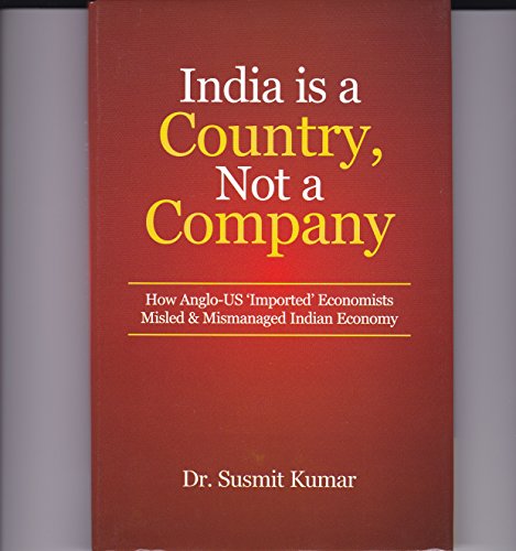 Beispielbild fr India is a Country, Not a Company: How Anglo-US 'Imported' Economists Misled and Mismanaged Indian Economy zum Verkauf von Vedams eBooks (P) Ltd