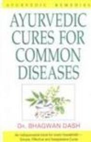 Ayurvedic Cures for Common Diseases (9788121600743) by Bhagwan Dash