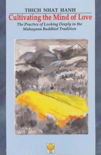 9788121606769: Cultivating the Mind of Love: The Practice of Looking Deeply in the Mhayana Buddhist Tradition