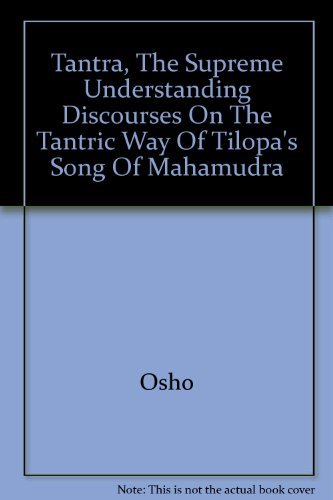 Beispielbild fr Tantra ; The Supreme Understanding : Discourses on the Tantric Way of Tilopa's Song of Mahamudra zum Verkauf von Bookmans