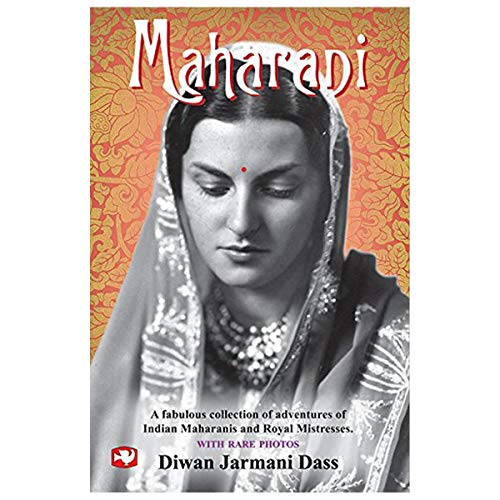 Stock image for Maharani: A Fabulous Collection of Adventures of Indian Maharanis and Royal Mistresses for sale by Irish Booksellers