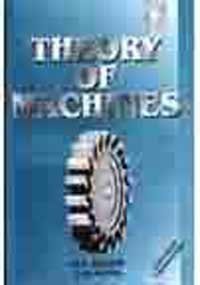 9788121901321: Theory of Machines: A Text Book for the Students of B.Sc. Engineering, U.P.S.C. (Engineering Services) / Section B of A.M.I.E. (1) and Diploma Courses