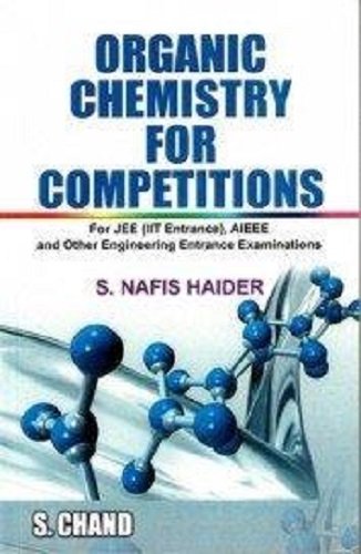 9788121940993: Organic Chemistry for Competitions [Paperback] [Jan 01, 2017] S. Nafis Haider