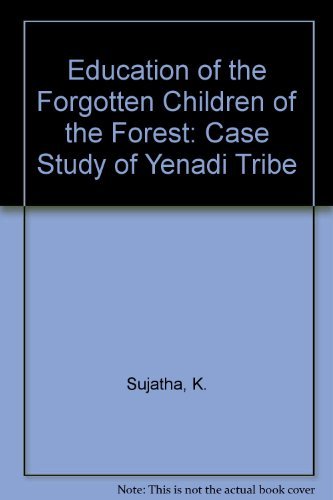 Stock image for Education of the Forgotten Children of the Forest: Case Study of Yenadi Tribe for sale by Mispah books