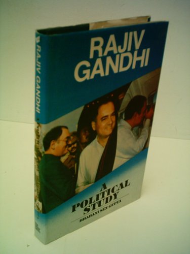 Rajiv Gandhi: A Political Study (9788122001204) by Gupta, Bhabani Sen