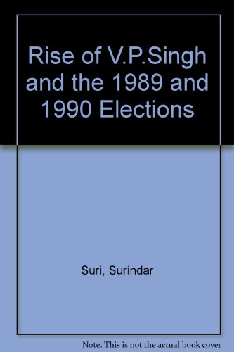 Imagen de archivo de The Rise of V P Singh and the 1989 and 1990 Elections a la venta por Mispah books
