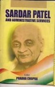 Sardar Patel and Administrative Services (9788122007091) by PRABHA CHOPRA