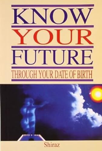 Stock image for Know Your Future Through Your Date of Birth for sale by GF Books, Inc.