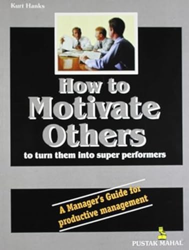 Imagen de archivo de How to Motivate Others to Turn them into Super Performers a la venta por Books Puddle