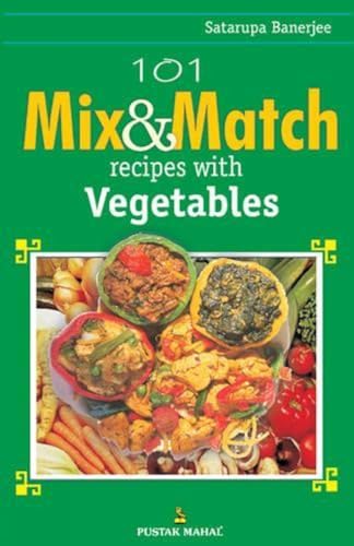 Imagen de archivo de 101 Mix and Match Recipes with Vegetables a la venta por Books Puddle