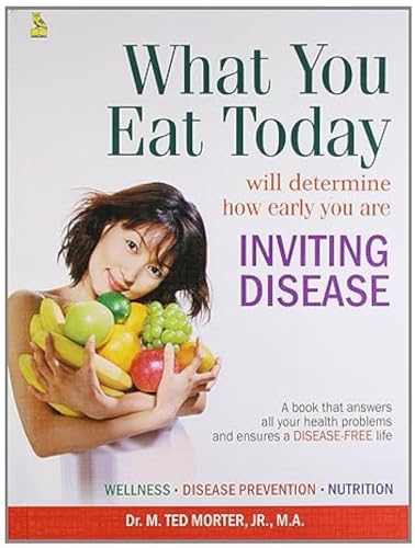 Stock image for What You Eat Today will Determine How Early You are Inviting Disease for sale by Books Puddle