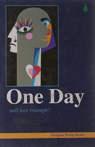 9788122311341: One Day - Will love triumph? [Paperback] [Jan 01, 2010] Nirupam Pratap Reddy [Paperback] [Jan 01, 2010] Nirupam Pratap Reddy